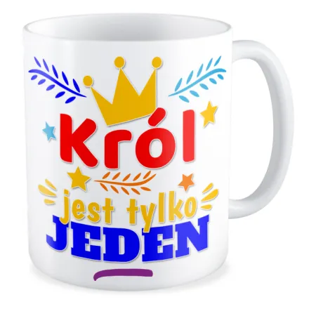 Kubek na DZIEŃ CHŁOPAKA Król jest tylko jeden